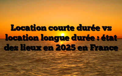 Location courte durée vs location longue durée : état des lieux en 2025 en France